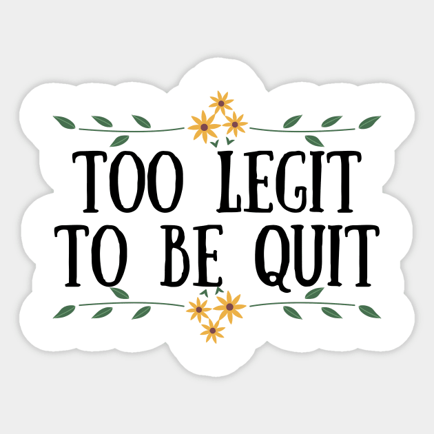 Too Legit To Quit Sticker by Seopdesigns